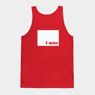 I Miss Colorado - My Home State Tank Top